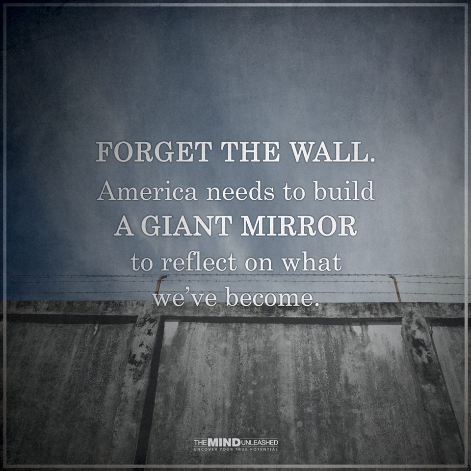 Build a mirror instead of a wall.